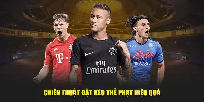 Các kinh nghiệm chơi kèo cược thẻ phạt hiệu quả