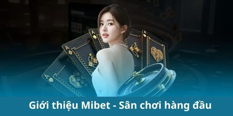 Chi tiết về nhà cái MIBET