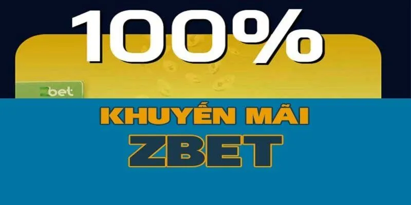 Khuyến mãi ZBET - nhận ngay 100% giá trị