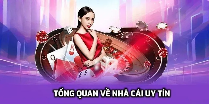 Tổng quan về nhà cái uy tín